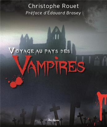 Couverture du livre « Voyage au pays des vampires » de Christophe Rouet aux éditions De Boree