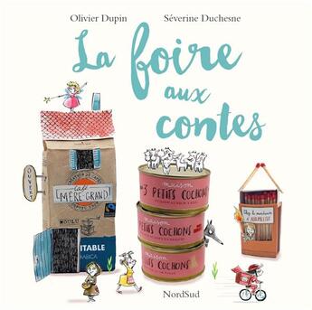 Couverture du livre « La foire aux contes » de Olivier Dupin et Severine Duchesne aux éditions Nord-sud