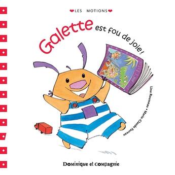 Couverture du livre « Galette est fou de joie ! » de Lina Rousseau aux éditions Dominique Et Compagnie