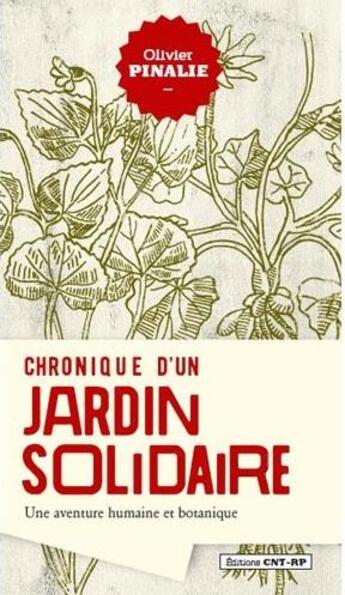 Couverture du livre « Chronique d'un jardin solidaire ; une aventure humaine et botanique » de Olivier Pinalie aux éditions Cnt - Rp