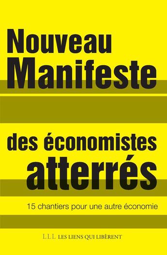 Couverture du livre « Nouveau manifeste des économistes atterrés ; 15 chantiers pour une autre économie » de  aux éditions Les Liens Qui Liberent