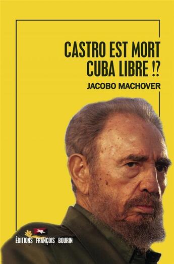 Couverture du livre « Castro est mort ; cuba libre !? » de Jacobo Machover aux éditions Les Peregrines