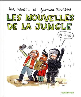 Couverture du livre « Les nouvelles de la jungle (de Calais) » de Lisa Mandel et Yasmine Bouagga aux éditions Casterman