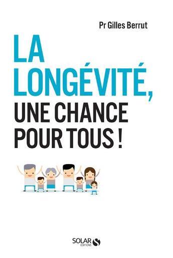 Couverture du livre « La longevite, une chance pour tous ! » de Gilles Berrut aux éditions Solar