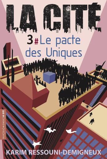 Couverture du livre « La cité t.3 ; le pacte des uniques » de Karim Ressouni-Demigneux aux éditions Rue Du Monde