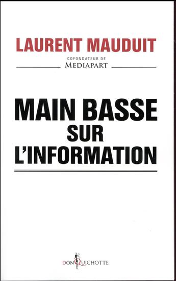 Couverture du livre « Main basse sur l'information » de Laurent Mauduit aux éditions Don Quichotte