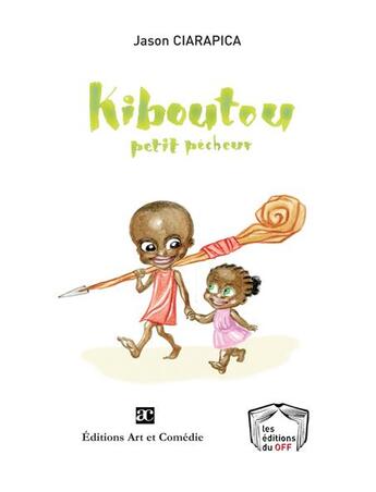 Couverture du livre « Kiboutou, petit pêcheur » de Jason Ciarapica aux éditions Art Et Comedie