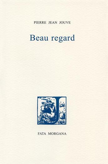 Couverture du livre « Beau regard » de Pierre Jean Jouve aux éditions Fata Morgana