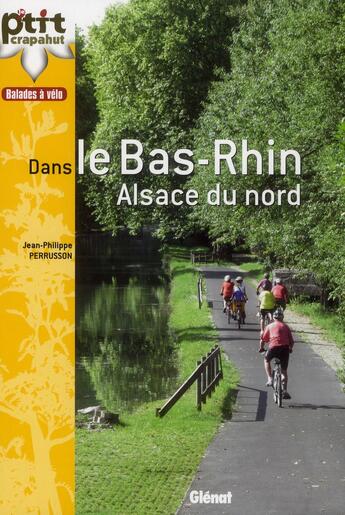 Couverture du livre « 30 balades à vélo dans le Bas-Rhin ; Alsace du Nord » de Jean-Philippe Perrusson aux éditions Glenat
