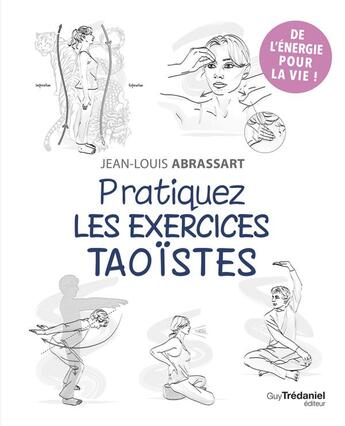 Couverture du livre « Pratiquez les exercices taoïstes » de Jean-Louis Abrassart et Isabelle Godiveau aux éditions Guy Trédaniel