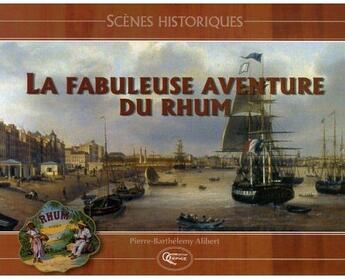 Couverture du livre « La fabuleuse aventure du rhum » de Pierre Alibert aux éditions Orphie