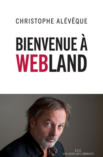 Couverture du livre « Bienvenue à Webland » de Christophe Aleveque aux éditions Les Liens Qui Liberent