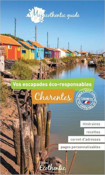 Couverture du livre « My ecothentic guide ; Charentes : vos escapades éco-responsables » de Alexandre Tisne Versailles aux éditions Ecothentic