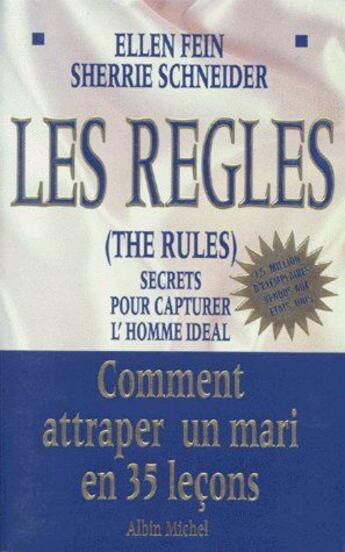 Couverture du livre « Les règles (the rules) ; secrets pour capturer l'homme idéal » de Schneider/Fein aux éditions Albin Michel