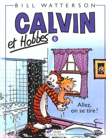 Couverture du livre « Calvin et Hobbes Tome 6 : allez, on se tire ! » de Bill Watterson aux éditions Hors Collection