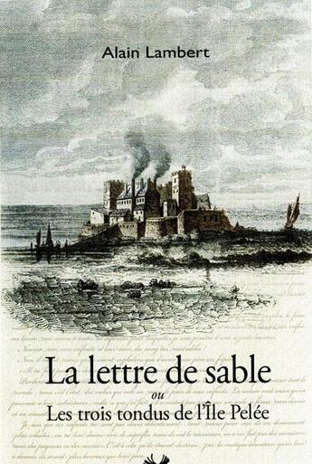 Couverture du livre « La lettre de sable ou les trois tondus D pelée » de Alain Lambert aux éditions Isoete