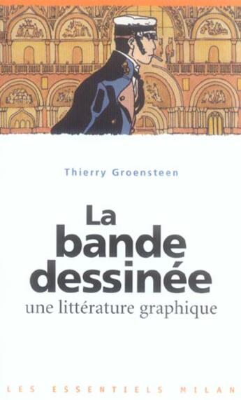 Couverture du livre « La Bande Dessinee, Une Litterature Graphique » de Thierry Groensteen aux éditions Milan