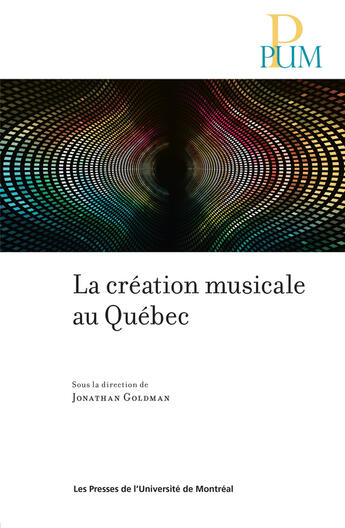 Couverture du livre « La creation musicale au quebec » de Collectif/Goldman aux éditions Pu De Montreal