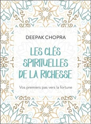 Couverture du livre « Les clés spirituelles de la richesse ; vos premiers pas vers la fortune » de Deepak Chopra aux éditions Ada