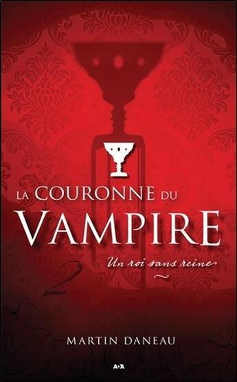 Couverture du livre « La couronne du vampire t.2 ; un roi sans reine » de Martin Daneau aux éditions Ada