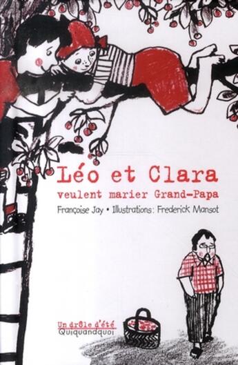 Couverture du livre « Leo et clara veulent marier grand-papa » de Francoise Jay aux éditions Quiquandquoi
