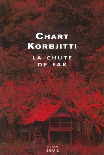 Couverture du livre « Chute de fak (la) » de Chart Korbjitti aux éditions Seuil