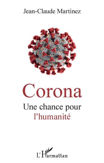Couverture du livre « Corona, une chance pour l'humanité » de Jean-Claude Martinez aux éditions L'harmattan