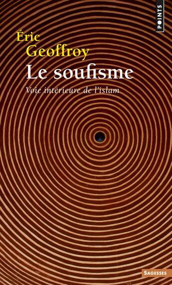 Couverture du livre « Le soufisme ; voie intérieure de l'islam » de Eric Geoffroy aux éditions Points