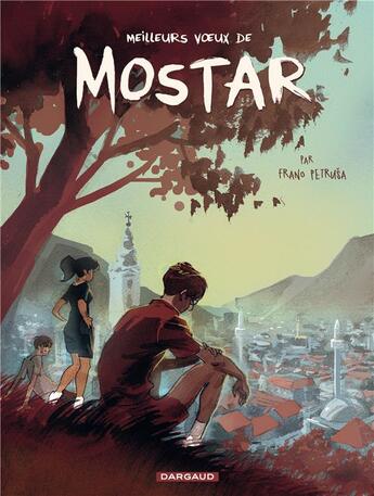 Couverture du livre « Les toits de Mostar t.1 ; meilleurs voeux de Mostar » de Frano Petrusa aux éditions Dargaud