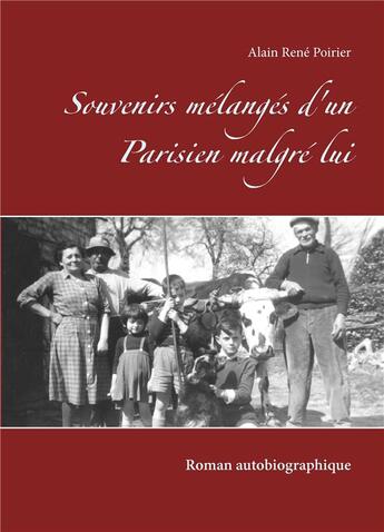 Couverture du livre « Souvenirs mélangés d'un Parisien malgré lui » de Alain-Rene Poirier aux éditions Books On Demand