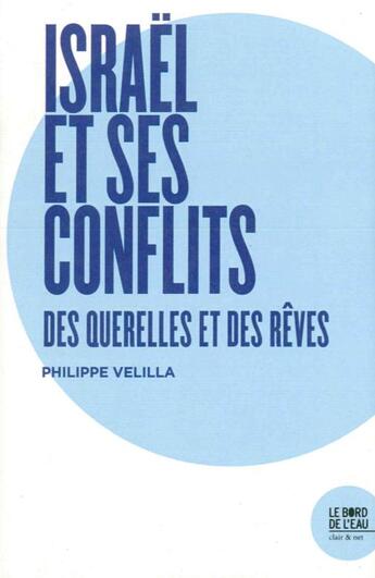 Couverture du livre « Israël et ses conflits ; des querelles et des rêves » de Philippe Velilla aux éditions Bord De L'eau
