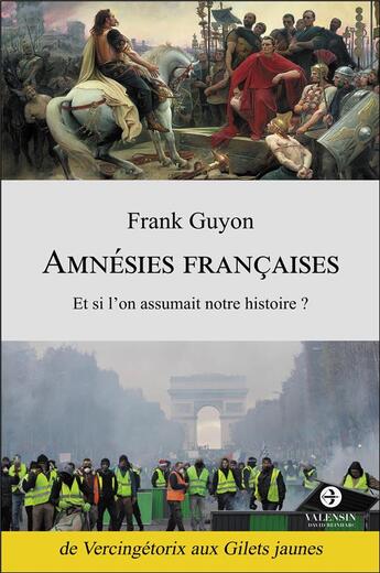 Couverture du livre « Amnésies françaises ; et si l'on assumait notre histoire ? » de Frank Guyon aux éditions Editions Valensin