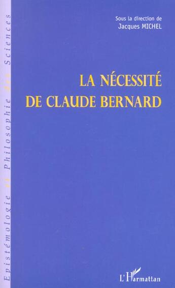 Couverture du livre « La necessite de claude bernard » de Michel Jacques aux éditions L'harmattan