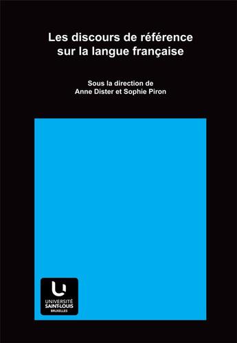 Couverture du livre « Les discours de référence sur la langue française » de Sophie Piron et Anne Dister aux éditions Pu De Saint Louis