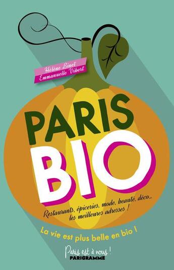 Couverture du livre « Paris bio » de Helene Binet aux éditions Parigramme