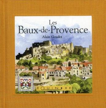 Couverture du livre « Les Baux-de-Provence » de Alain Goudot aux éditions Equinoxe