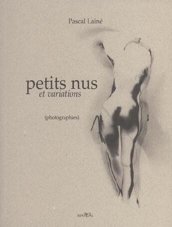 Couverture du livre « Petits Nus Et Variations » de Laine. Pascal/ aux éditions Marval