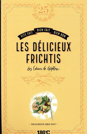Couverture du livre « Les délicieux frichtis des cahiers de Delphine » de Delphine Brunet aux éditions Thermostat 6