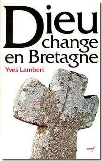 Couverture du livre « Dieu change en Bretagne » de Yves Lambert aux éditions Cerf