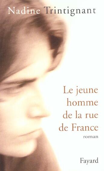 Couverture du livre « Le Jeune homme de la rue de France » de Nadine Trintignant aux éditions Fayard