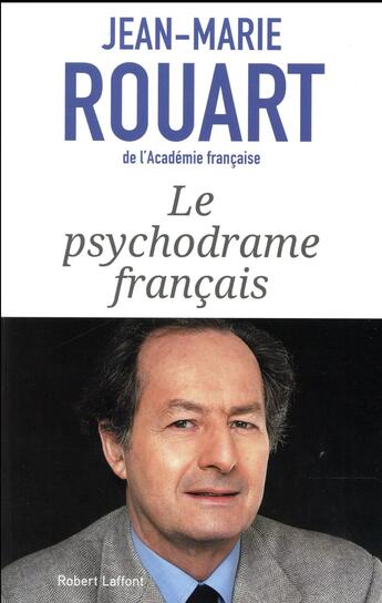 Couverture du livre « Le psychodrame français » de Jean-Marie Rouart aux éditions Robert Laffont