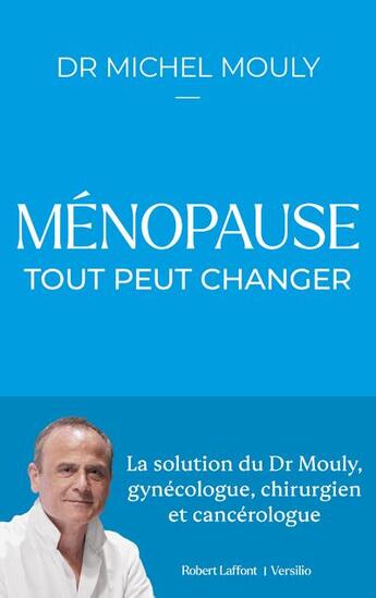 Couverture du livre « Ménopause : tout peut changer » de Michel Mouly aux éditions Robert Laffont / Versilio