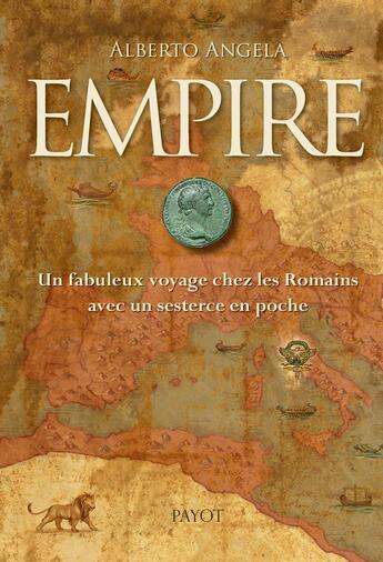 Couverture du livre « Empire ; un fabuleux voyage chez les Romains avec un sesterce en poche » de Alberto Angela aux éditions Payot