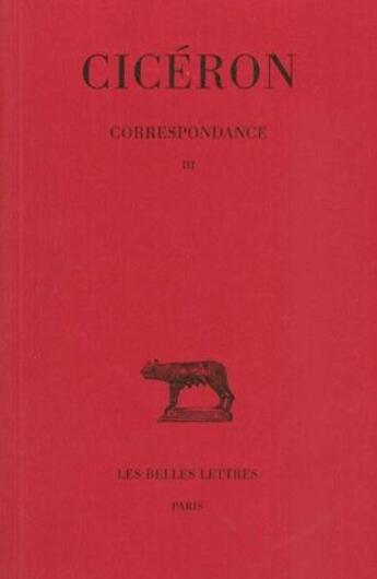 Couverture du livre « Correspondance Tome 3 » de Ciceron aux éditions Belles Lettres