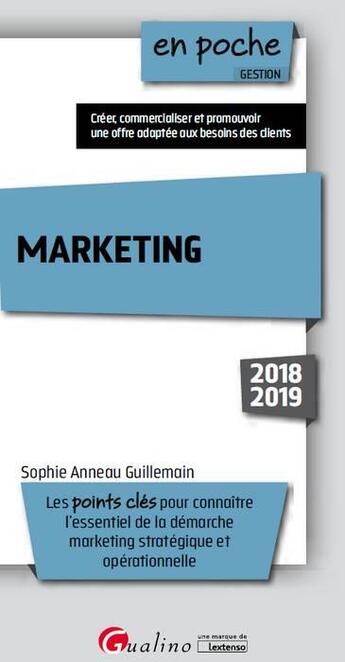 Couverture du livre « Marketing ; les points clés pour tout connaître de la démarche marketing stratégique (édition 2018/2019) » de Sophie Anneau-Guillemain aux éditions Gualino