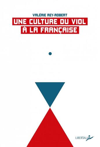 Couverture du livre « Une culture du viol à la française » de Valerie Rey-Robert aux éditions Libertalia