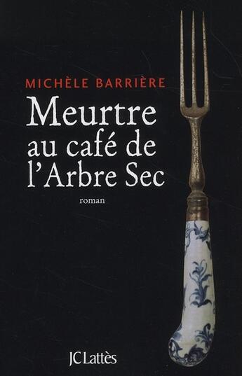 Couverture du livre « Meurtre au café de l'arbre sec » de Michele Barriere aux éditions Lattes