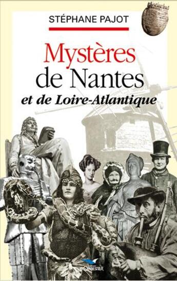 Couverture du livre « Mysteres de nantes et de loire atlantique » de Stephane Pajot aux éditions D'orbestier