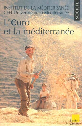 Couverture du livre « L'euro et la mediterranee » de Institut De La Mediterranee aux éditions Editions De L'aube