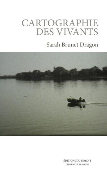 Couverture du livre « Cartographie des vivants » de Sarah Brunet Dragon aux éditions Éditions Du Noroît